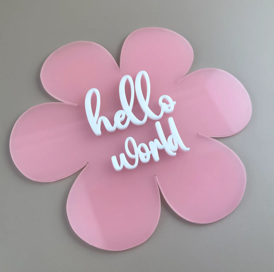 Hello World - Pink Flower Acrylic